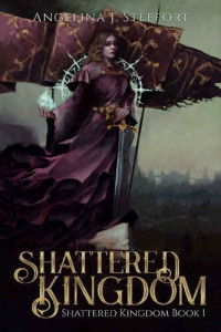 Angelina J. Steffort — Shattered Kingdom