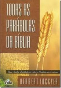 Herbert Lockyer [Lockyer, Herbert] — Todas as Parabolas da Bíblia