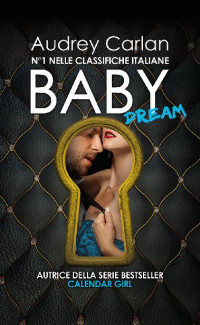 Audrey Carlan [Carlan, Audrey] — Baby. Dream