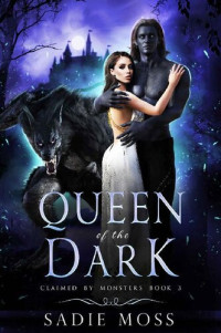 Sadie Moss — Queen of the Dark (Claimed by Monsters #3)