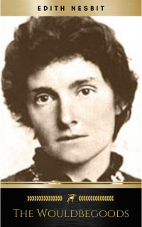 Edith Nesbit, E. Nesbit — The Wouldbegoods