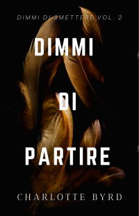 Charlotte Byrd [Byrd, Charlotte] — 02 Dimmi di Partire