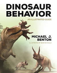 Michael J. Benton, Bob Nicholls — Dinosaur Behavior: An Illustrated Guide