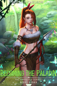 Roland Carlsson — Becoming the Paladin: The Complete Series: A Fantasy Harem Omnibus
