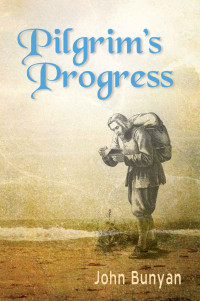 John Bunyan [Bunyan, John] — Pilgrim’s Progress (Illustrated): Updated, Modern English. More Than 100 Illustrations. (Bunyan Updated Classics)