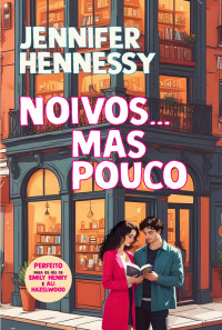 Jennifer Hennessy — Noivos... Mas Pouco