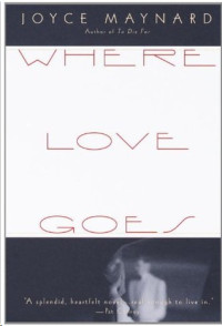 Maynard, Joyce — Where Love Goes