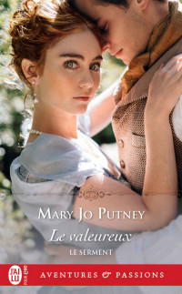Mary Jo Putney — Le serment T2 : Le valeureux