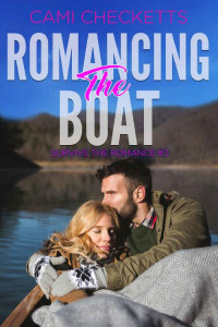 Cami Checketts — Romancing the Boat (Survive the Romance Book 3)