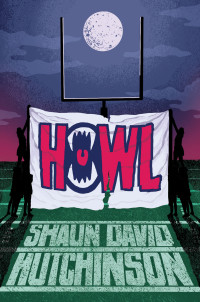 Shaun David Hutchinson — Howl