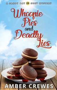 Amber Crewes — Whoopie Pies and Deadly Lies (Sandy Bay Cozy Mystery 23)
