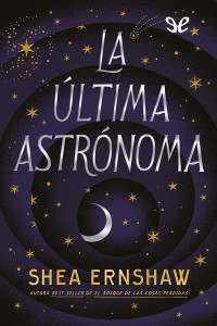 Shea Ernshaw — La última astrónoma