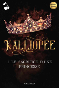 Koko Nhan [Nhan, Koko] — Kalliopée - 01 - Le Sacrifice d'une Princesse
