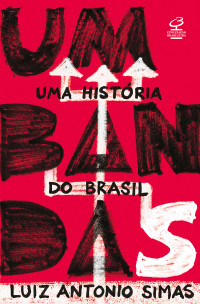 Luiz Antonio Simas — Umbandas: uma história do Brasil