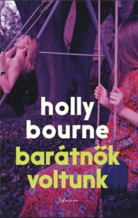 Holly Bourne — Barátnők voltunk
