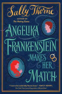 Sally Thorne — Angelika Frankenstein Makes Her Match