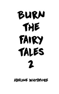 Adeline Whitmore — Burn The Fairy Tales 2