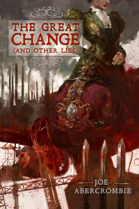 Joe Abercrombie — The Great Change (and Other Lies)