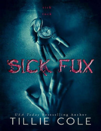 Tillie Cole [Cole, Tillie] — SICK FUX