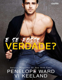 Penelope Ward & Vi Keeland — E se Fosse Verdade?