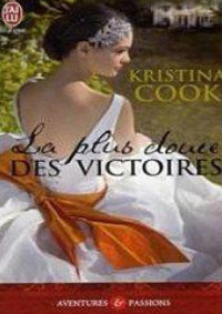 Kristina Cook [Cook, Kristina] — Ashton & Rosemoor, Tome 1 : La Plus Douce des Victoires