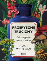 Noah Whiteman — Przepyszne trucizny