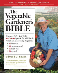 Edward C. Smith — The Vegetable Gardener's Bible, 2nd Edition