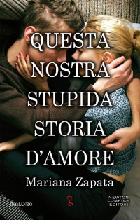 Mariana Zapata — Questa nostra stupida storia d'amore