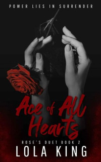 Lola King — Ace of All Hearts: A Dark Why Choose Romance (Rose's Duet Book 2)