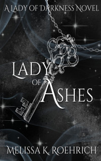 Melissa K. Roehrich — Lady of Ashes