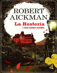 Robert Aickman [Apellidos, Nombres] — La hostería y otros cuentos extraños