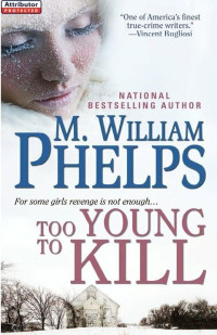 M William Phelps — Too Young to Kill