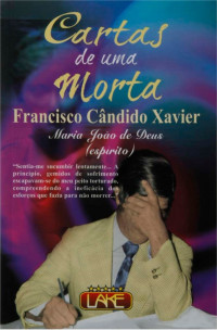 Maria João de Deus - Francisco C. Xavier — Cartas de Uma Morta