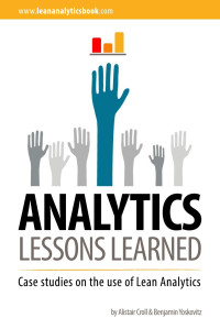 Alistair Croll; Benjamin Yoskovitz — Analytics-Lessons-Learned