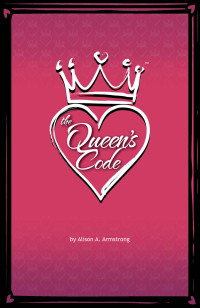 Alison A Armstrong [Armstrong, Alison A] — The Queen’s Code