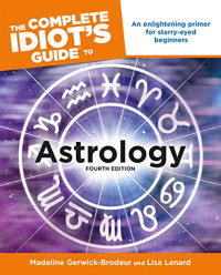 Madeline Gerwick-Brodeur, Lisa Lenard — The Complete Idiot's Guide to Astrology