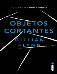 Gillian Flynn — Objetos cortantes