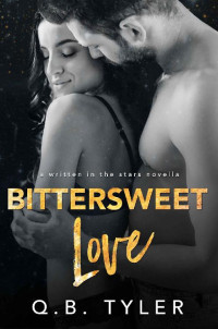 Q.B. Tyler — Bittersweet Love (Written in The Stars Book 2)
