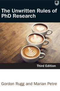 Marian Petre, Gordon Rugg — The Unwritten Rules of PhD Research, 3rd Edition