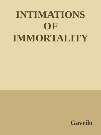Gavrilo — INTIMATIONS OF IMMORTALITY