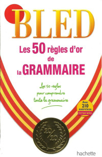 Daniel Berlion — BLED - Les 50 règles d'or de grammaire