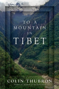 Colin Thubron  — To a Mountain in Tibet