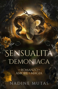 Nadine Mutas — Sensualità demoniaca: Un romanzo di amore e magia (Italian Edition)