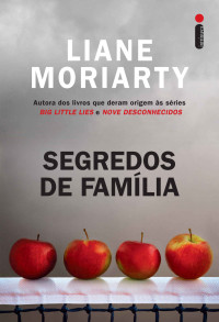 Moriarty, Liane — Segredos de família