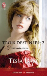 Tessa Dare [Dare, Tessa] — Trois destinées - 02 - L'aventurière