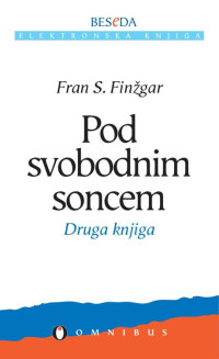 Fran S. Finžgar — Pod svobodnim soncem 2