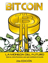Bitcoin en Español — Bitcoin. La moneda del futuro