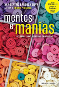 Ana Beatriz Barbosa Silva — Mentes e Manias - TOC · Transtorno obsessivo-compulsivo