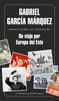 Gabriel García Márquez — De viaje por Europa del Este
