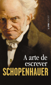 Arthur Schopenhauer — A Arte de Escrever